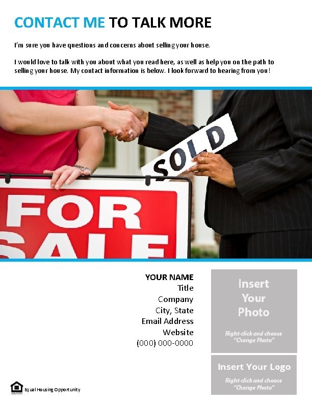 CONTACT ME TO TALK MORE I’m sure you have questions and concerns about selling