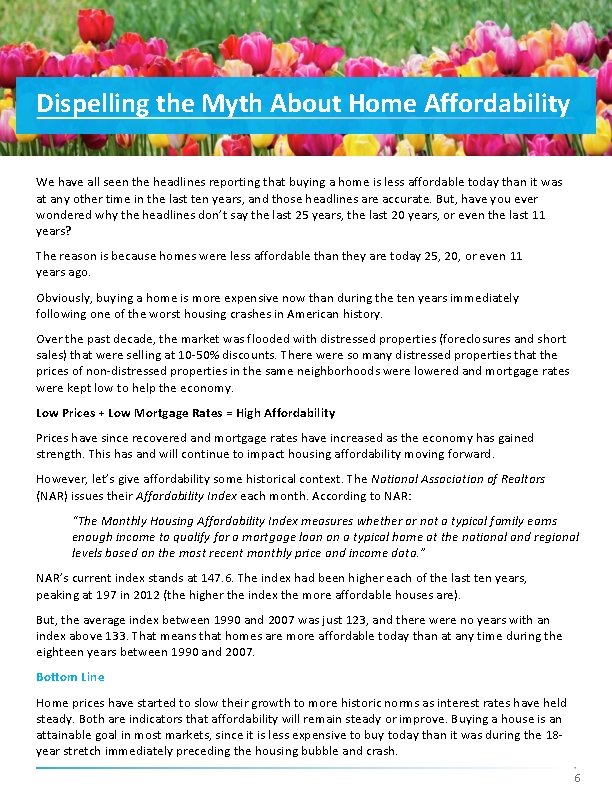 Dispelling the Myth About Home Affordability We have all seen the headlines reporting that