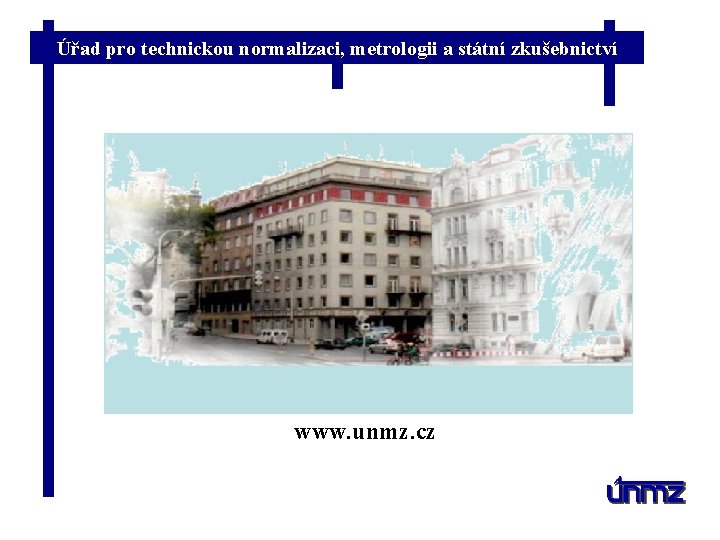 Úřad pro technickou normalizaci, metrologii a státní zkušebnictví www. unmz. cz 
