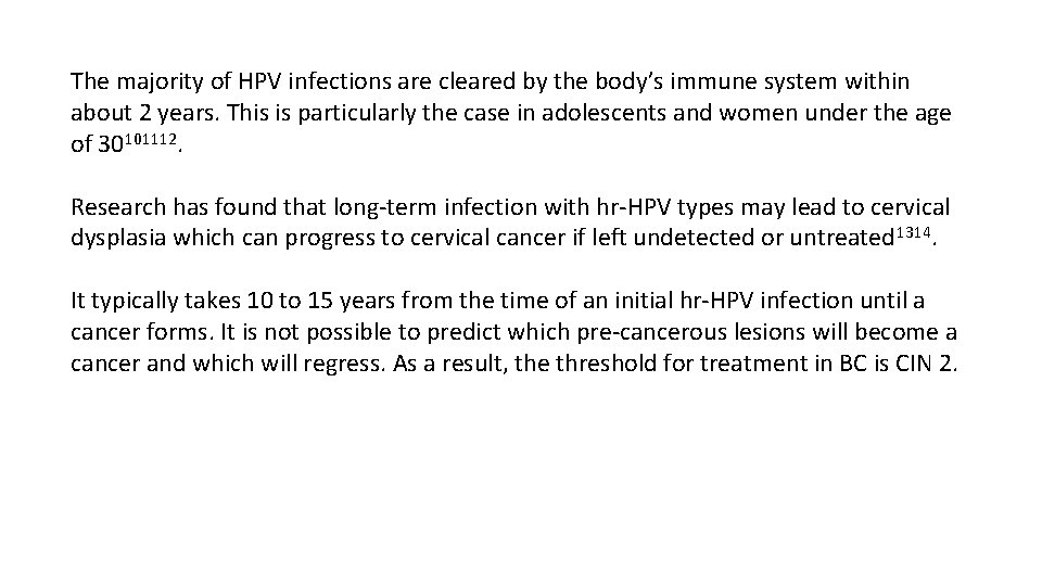 The majority of HPV infections are cleared by the body’s immune system within about