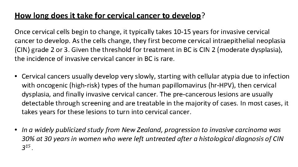 How long does it take for cervical cancer to develop? Once cervical cells begin