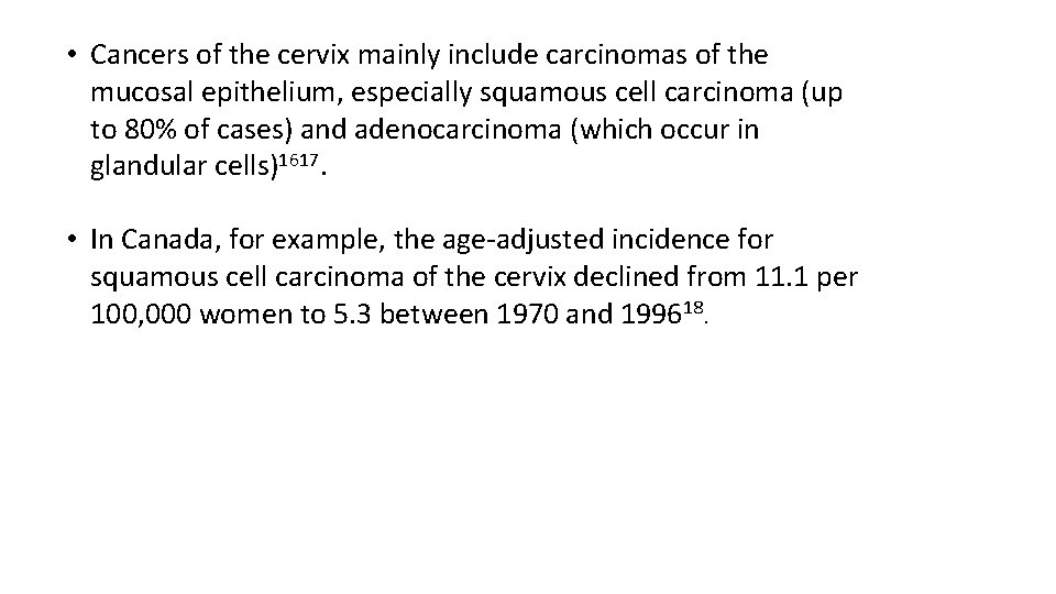  • Cancers of the cervix mainly include carcinomas of the mucosal epithelium, especially