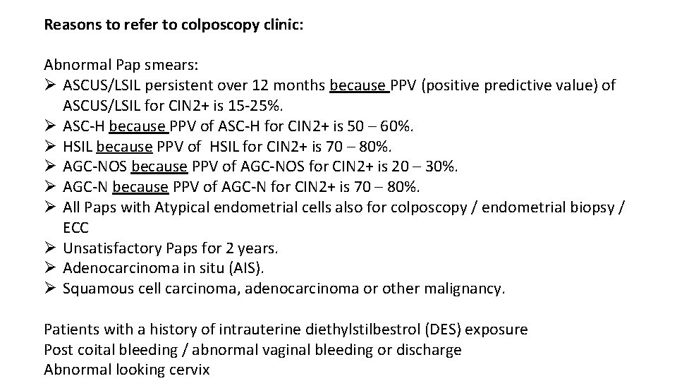 Reasons to refer to colposcopy clinic: Abnormal Pap smears: Ø ASCUS/LSIL persistent over 12