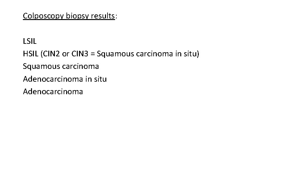 Colposcopy biopsy results: LSIL HSIL (CIN 2 or CIN 3 = Squamous carcinoma in