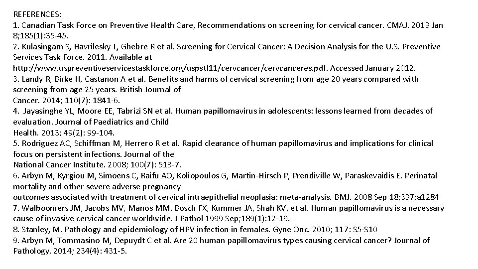 REFERENCES: 1. Canadian Task Force on Preventive Health Care, Recommendations on screening for cervical