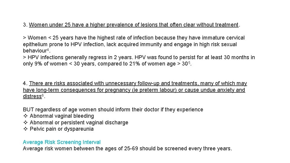 3. Women under 25 have a higher prevalence of lesions that often clear without