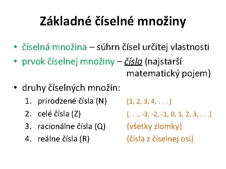 Základné číselné množiny • číselná množina – súhrn čísel určitej vlastnosti • prvok číselnej