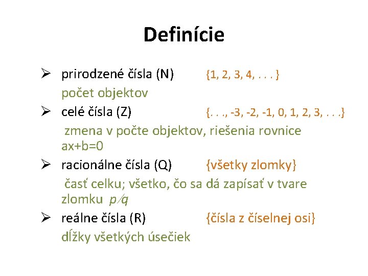 Definície Ø prirodzené čísla (N) {1, 2, 3, 4, . . . } počet