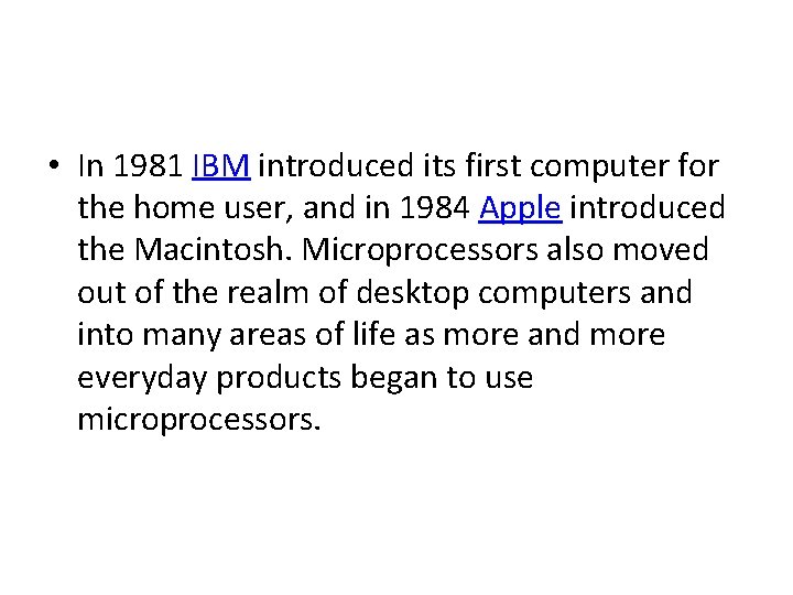  • In 1981 IBM introduced its first computer for the home user, and