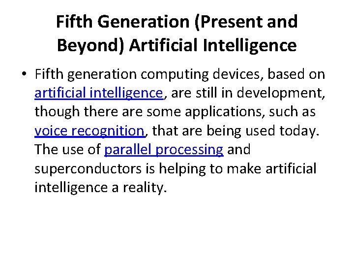 Fifth Generation (Present and Beyond) Artificial Intelligence • Fifth generation computing devices, based on