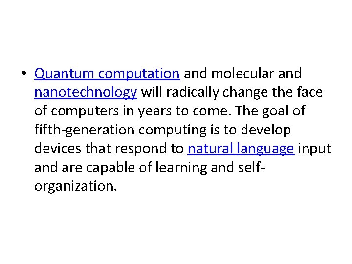  • Quantum computation and molecular and nanotechnology will radically change the face of