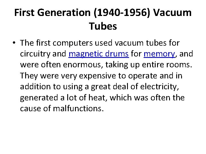First Generation (1940 -1956) Vacuum Tubes • The first computers used vacuum tubes for