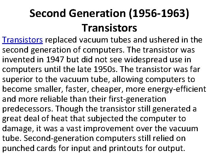 Second Generation (1956 -1963) Transistors replaced vacuum tubes and ushered in the second generation