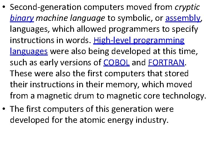  • Second-generation computers moved from cryptic binary machine language to symbolic, or assembly,