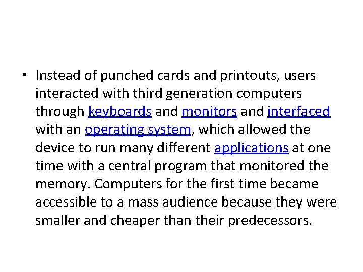  • Instead of punched cards and printouts, users interacted with third generation computers