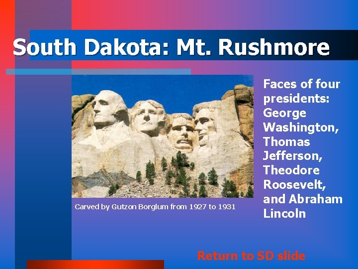 South Dakota: Mt. Rushmore Carved by Gutzon Borglum from 1927 to 1931 Faces of