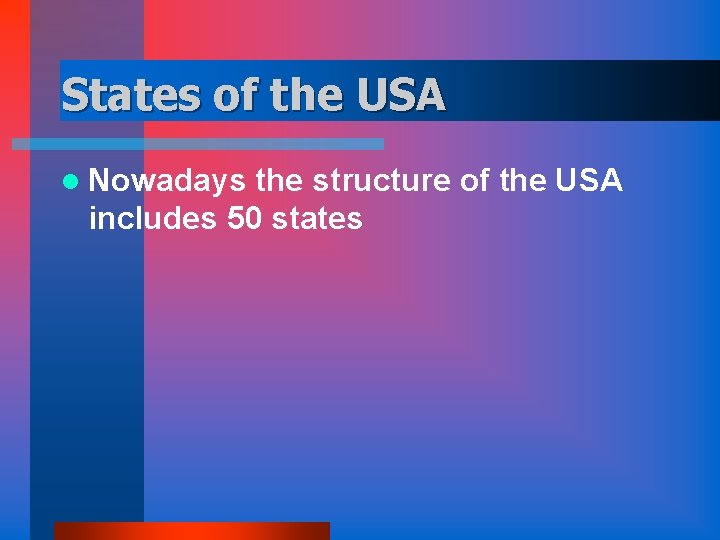 States of the USA l Nowadays the structure of the USA includes 50 states