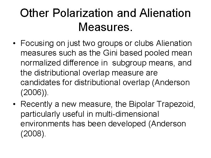 Other Polarization and Alienation Measures. • Focusing on just two groups or clubs Alienation