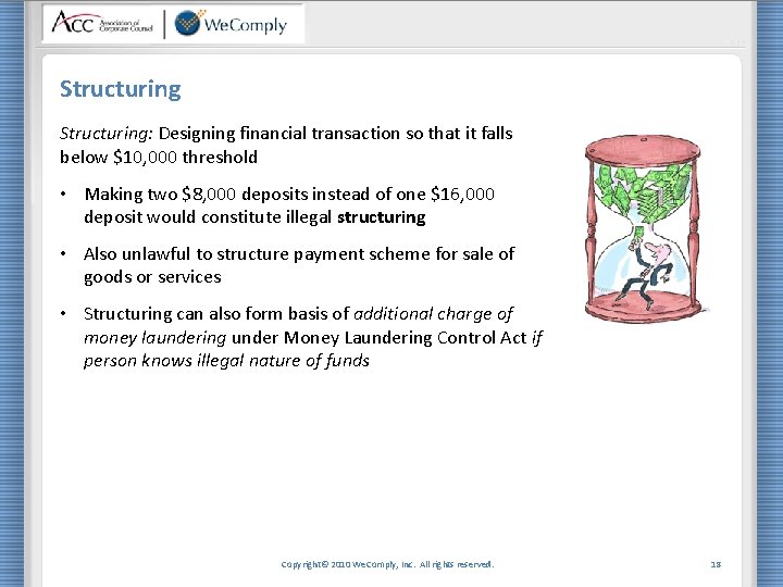 Structuring: Designing financial transaction so that it falls below $10, 000 threshold • Making