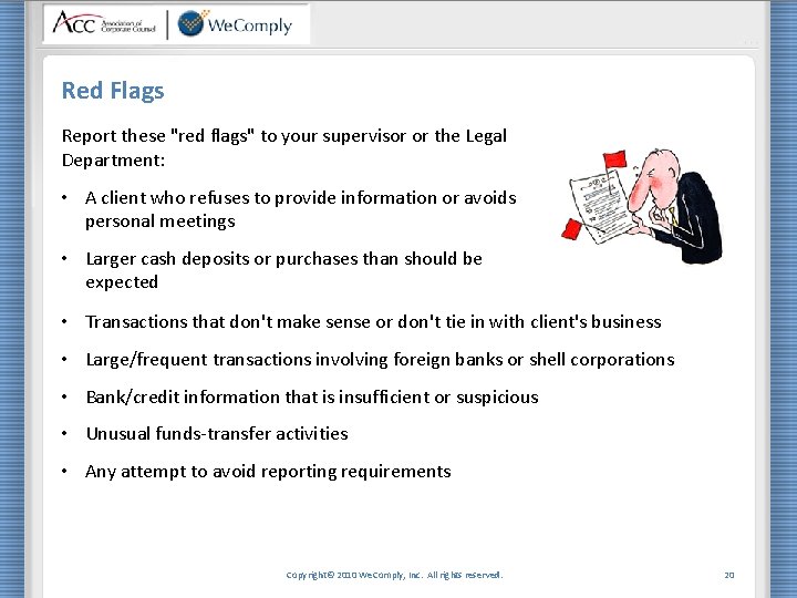 Red Flags Report these "red flags" to your supervisor or the Legal Department: •