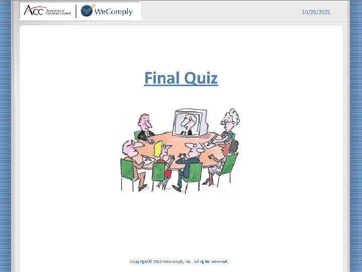 10/28/2021 Final Quiz Copyright© 2010 We. Comply, Inc. All rights reserved. 