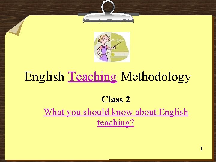 English Teaching Methodology Class 2 What you should