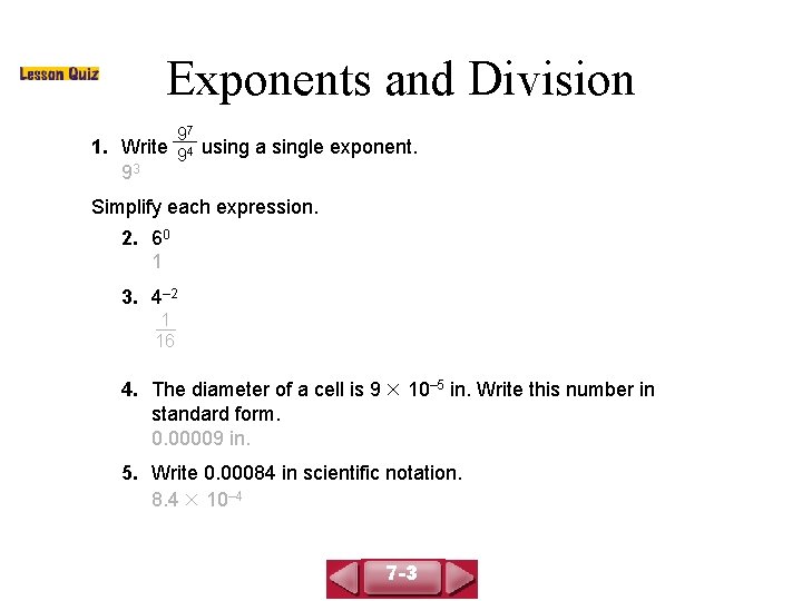 COURSE 3 LESSON 7 -3 Exponents and Division 97 1. Write 94 using a