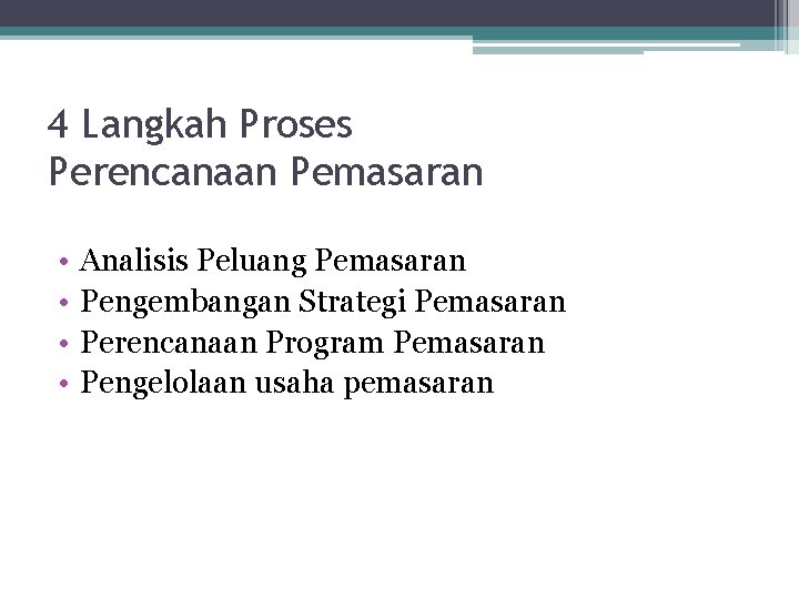 4 Langkah Proses Perencanaan Pemasaran • • Analisis Peluang Pemasaran Pengembangan Strategi Pemasaran Perencanaan