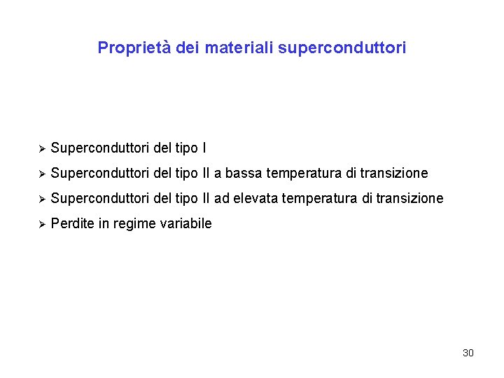 Proprietà dei materiali superconduttori Ø Superconduttori del tipo II a bassa temperatura di transizione