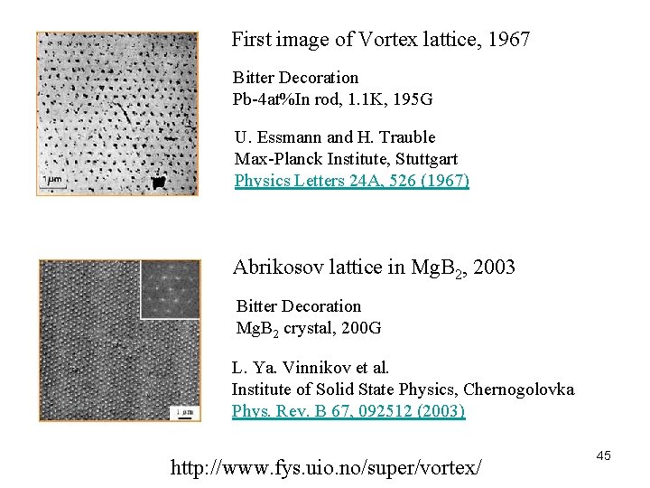 First image of Vortex lattice, 1967 Bitter Decoration Pb-4 at%In rod, 1. 1 K,