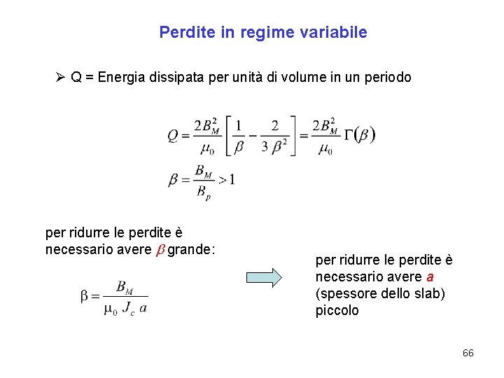 Perdite in regime variabile Ø Q = Energia dissipata per unità di volume in