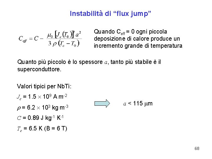 Instabilità di “flux jump” Quando Ceff = 0 ogni piccola deposizione di calore produce