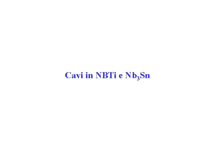 Cavi in NBTi e Nb 3 Sn 