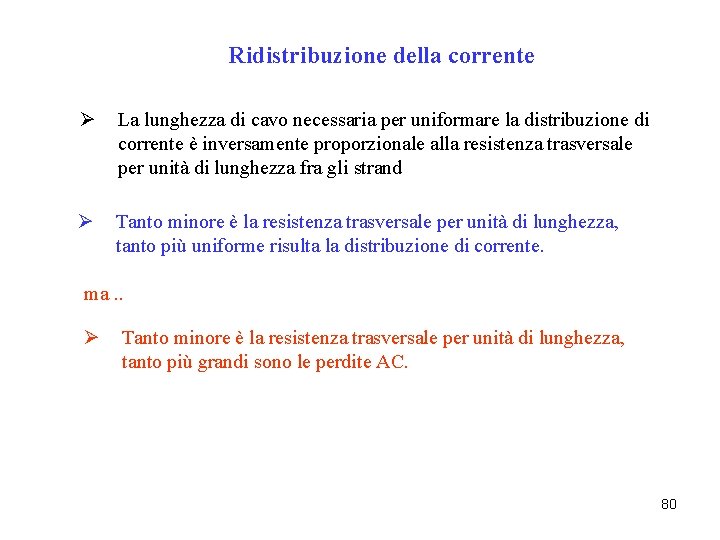 Ridistribuzione della corrente Ø La lunghezza di cavo necessaria per uniformare la distribuzione di