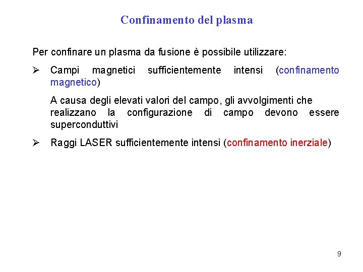 Confinamento del plasma Per confinare un plasma da fusione è possibile utilizzare: Ø Campi