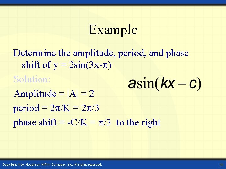 Example Determine the amplitude, period, and phase shift of y = 2 sin(3 x-