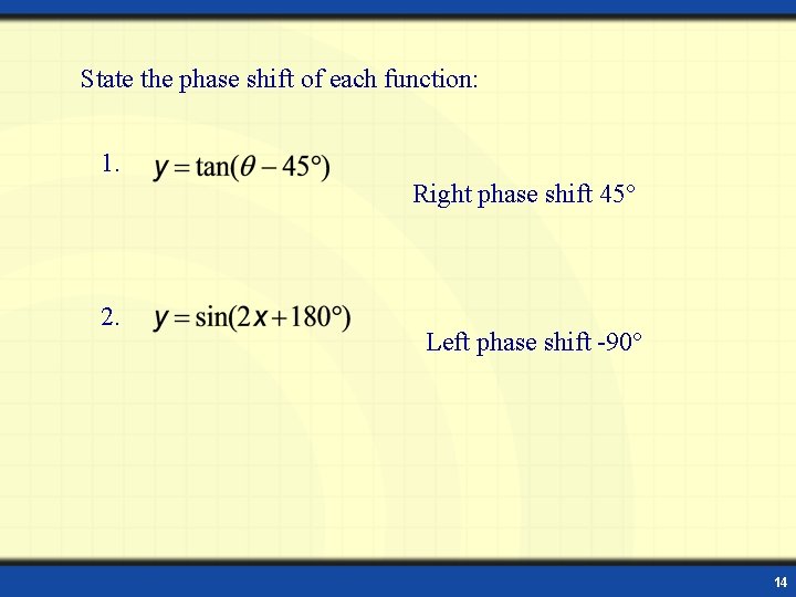 State the phase shift of each function: 1. Right phase shift 45° 2. Left