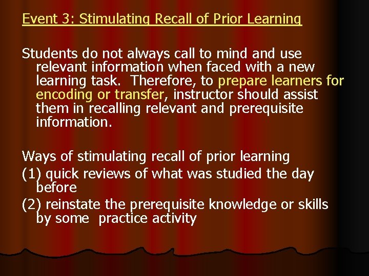 Event 3: Stimulating Recall of Prior Learning Students do not always call to mind