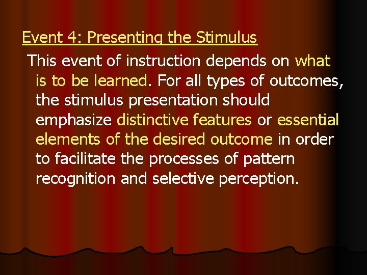 Event 4: Presenting the Stimulus This event of instruction depends on what is to