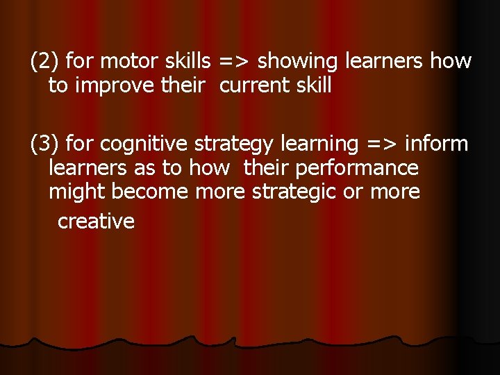 (2) for motor skills => showing learners how to improve their current skill (3)