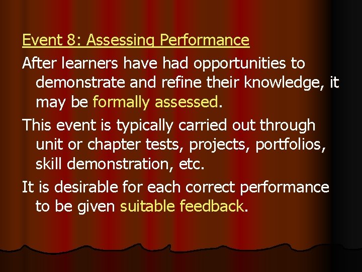 Event 8: Assessing Performance After learners have had opportunities to demonstrate and refine their