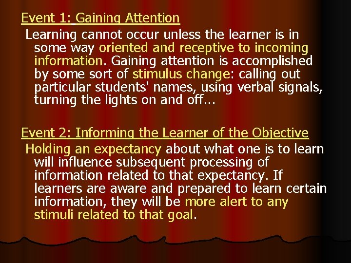 Event 1: Gaining Attention Learning cannot occur unless the learner is in some way