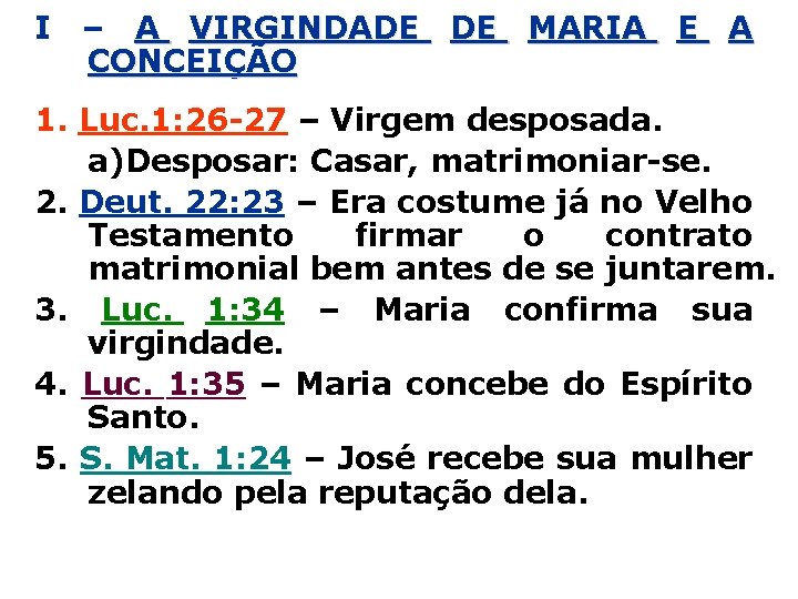 I – A VIRGINDADE DE MARIA E A CONCEIÇÃO 1. Luc. 1: 26 -27