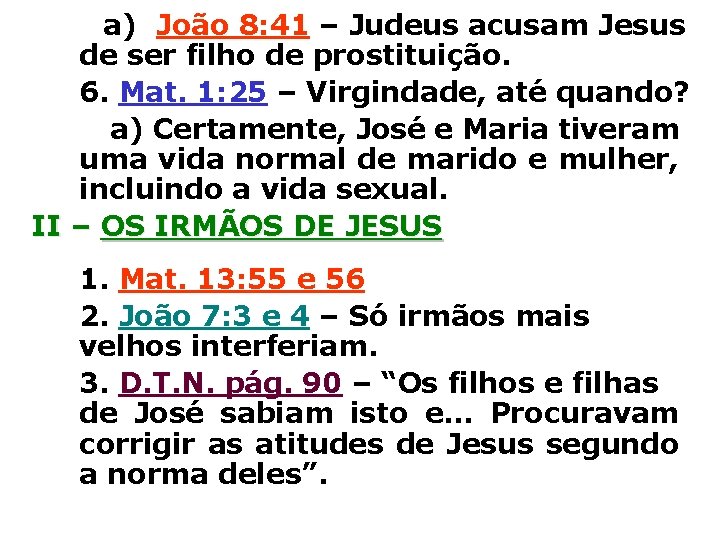 a) João 8: 41 – Judeus acusam Jesus de ser filho de prostituição. 6.