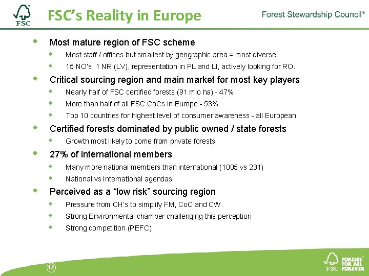 FSC’s Reality in Europe Most mature region of FSC scheme Most staff / offices