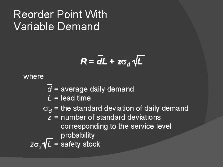 Reorder Point With Variable Demand R = d. L + z d L where