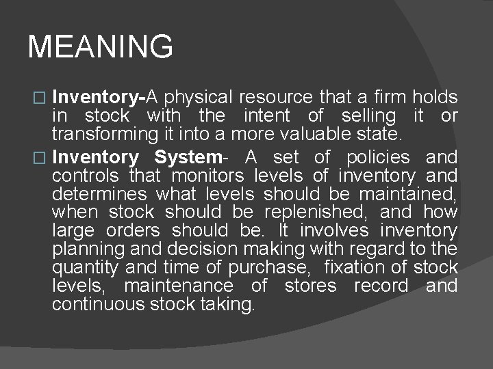MEANING Inventory-A physical resource that a firm holds in stock with the intent of