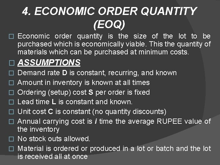 4. ECONOMIC ORDER QUANTITY (EOQ) � Economic order quantity is the size of the