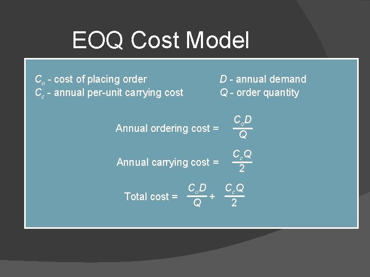 EOQ Cost Model Co - cost of placing order Cc - annual per-unit carrying