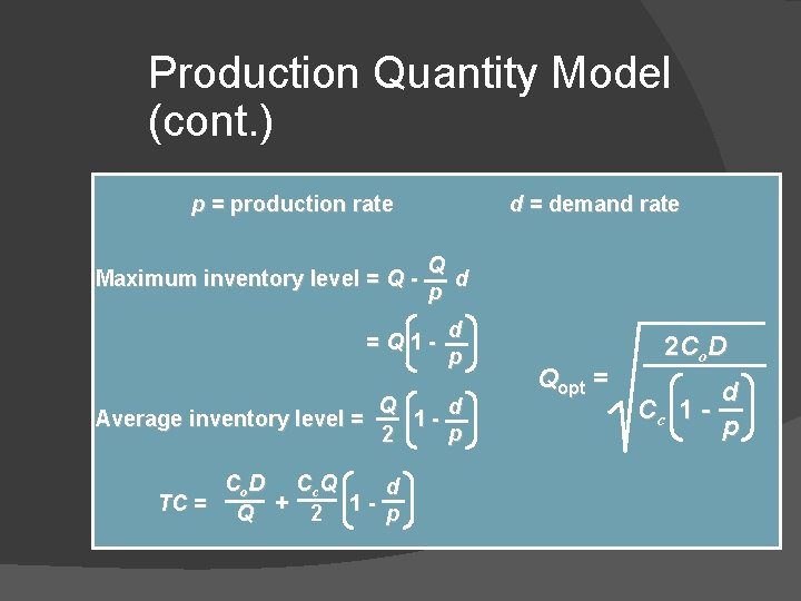 Production Quantity Model (cont. ) p = production rate Maximum inventory level = Q